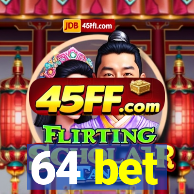 64 bet